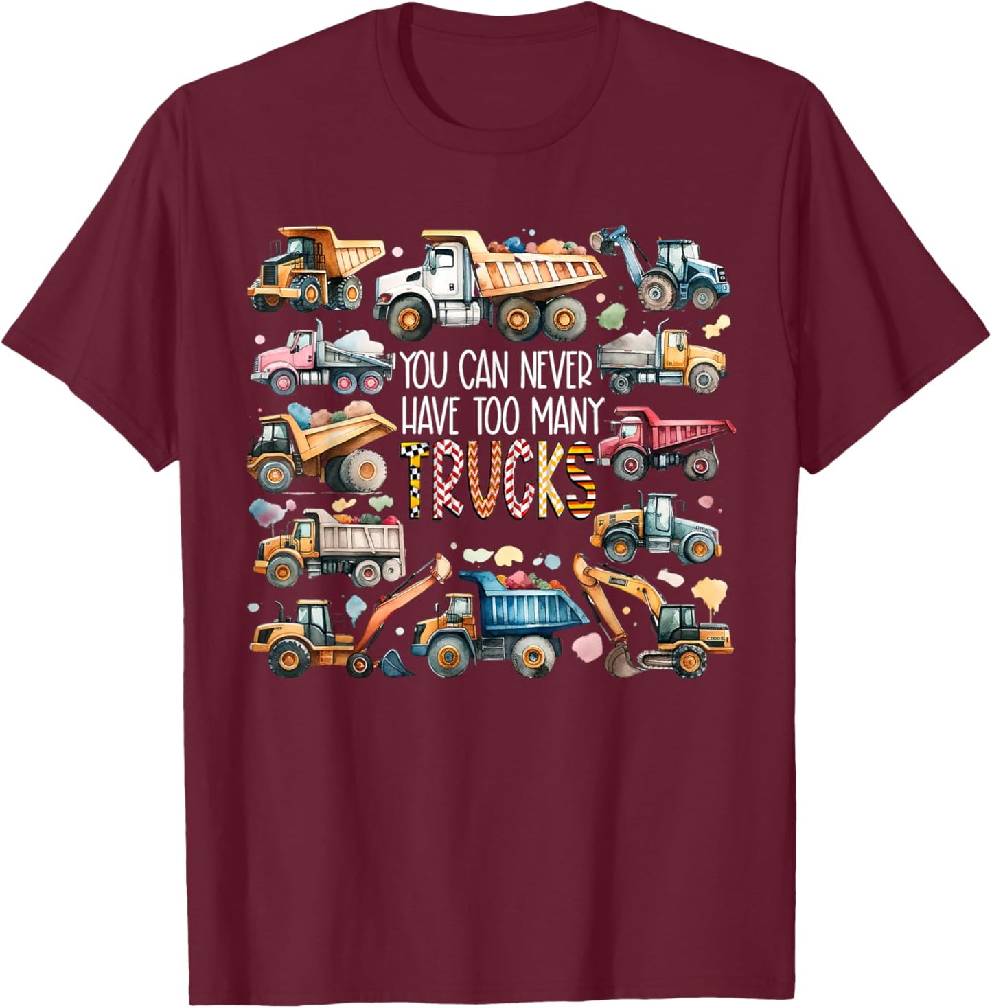 You Can Never Have Too Many Trucks Boys Construction Trucks T-Shirt - T-Shirt | Maroon