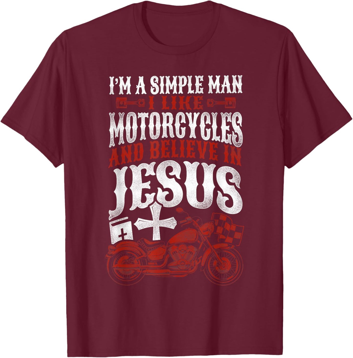 Classic Christian Motorcycle Biker I Am A Simple Man I Like T-Shirt - T-Shirt | Maroon
