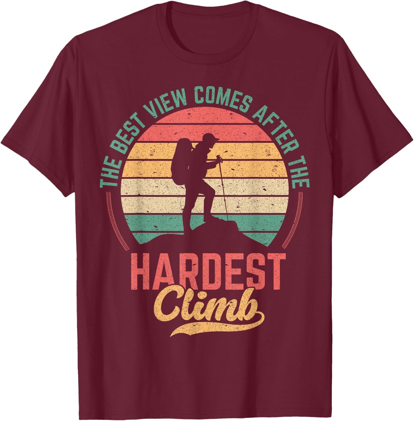 The Best View Comes After The Hardest Climb T-Shirt - T-Shirt | Maroon