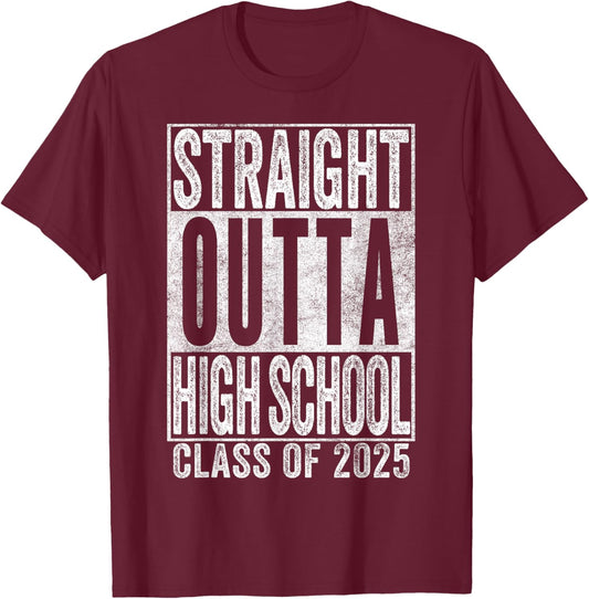 Straight Outta HIGH School Graduation Class of 2025 Senior T-Shirt - T-Shirt | Maroon