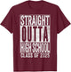 Straight Outta HIGH School Graduation Class of 2025 Senior T-Shirt - T-Shirt | Maroon