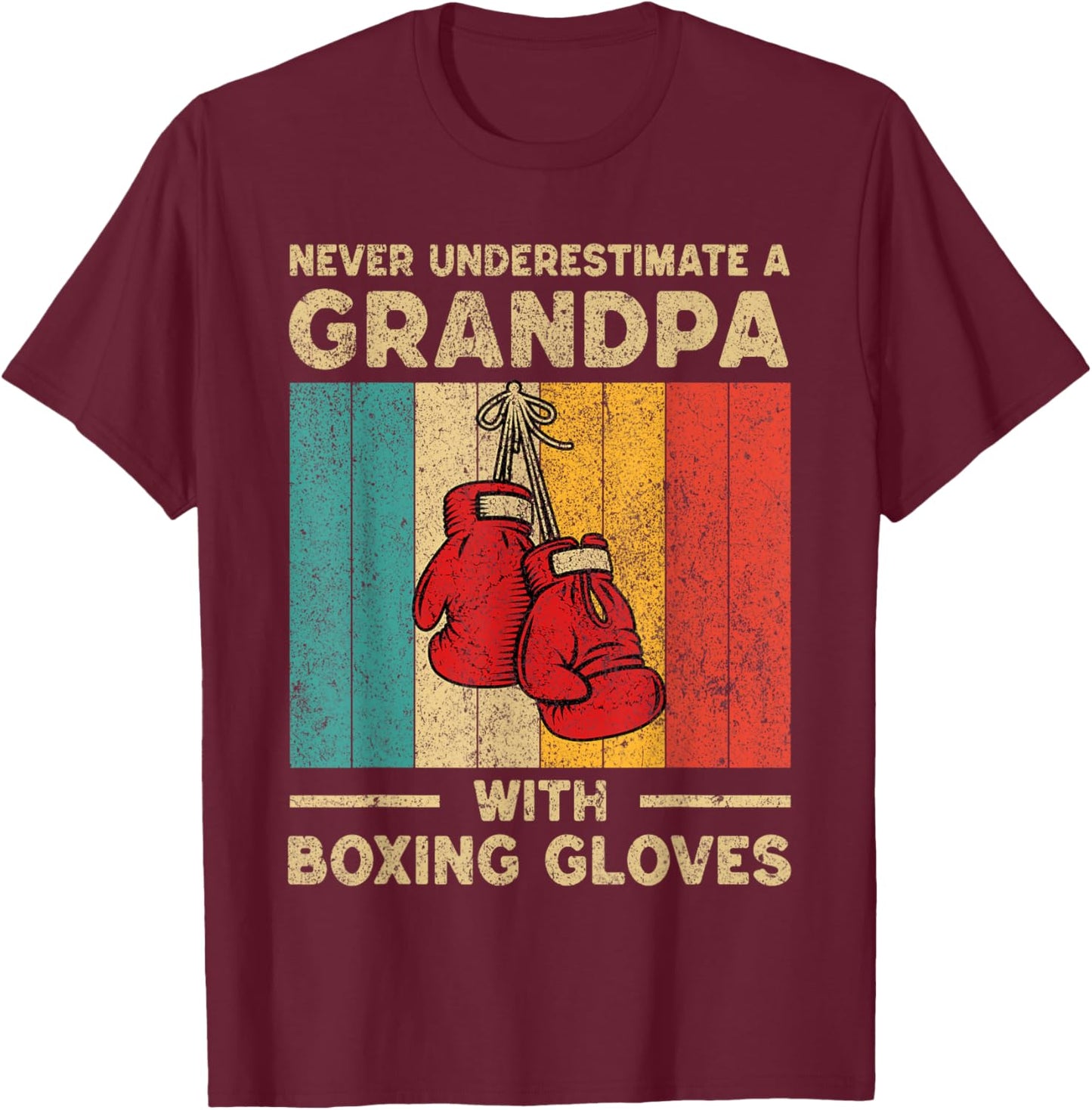 Never Underestimate An Old Man With Boxing Gloves Boxing T-Shirt - T-Shirt | Maroon