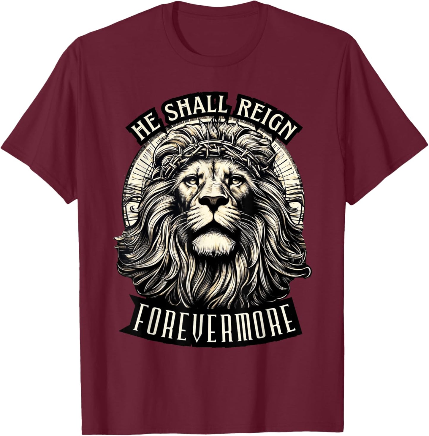 He Shall Reign Forevermore T-Shirt - T-Shirt | Maroon