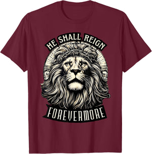 He Shall Reign Forevermore T-Shirt - T-Shirt | Maroon