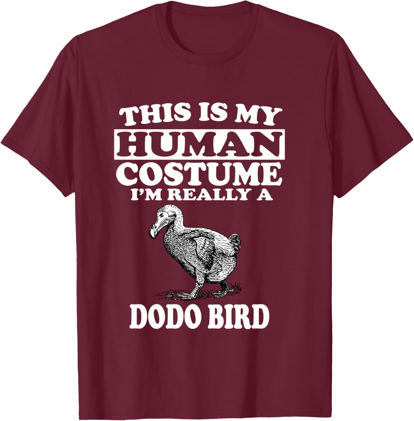 This Is My Human Costume I'm Really A Dodo Bird T-Shirt - T-Shirt | Maroon