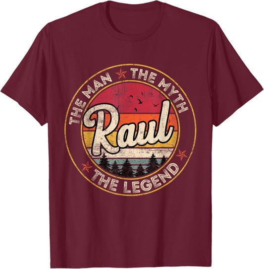 Raul The Man The Myth The Legend Personalized Name T-Shirt - T-Shirt | Maroon