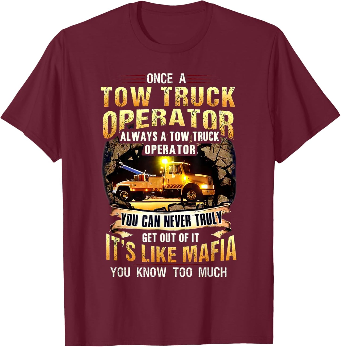 Once A Tow Truck Operator Always A Tow Truck Operator T-Shirt - T-Shirt | Maroon