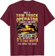 Once A Tow Truck Operator Always A Tow Truck Operator T-Shirt - T-Shirt | Maroon