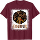Unapologetically Dope Taurus Bleached Black Woman T-Shirt - T-Shirt | Maroon