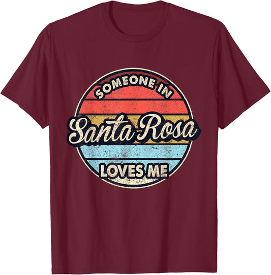 Someone In Santa Rosa Loves Me City US USA T-Shirt - T-Shirt | Maroon