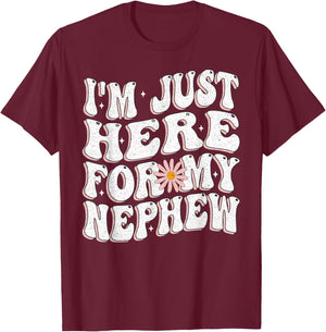I'm Just Here For My Nephew funny for Aunt and uncle T-Shirt - T-Shirt | Maroon