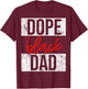 Dope Black Dad T-Shirt - T-Shirt | Maroon