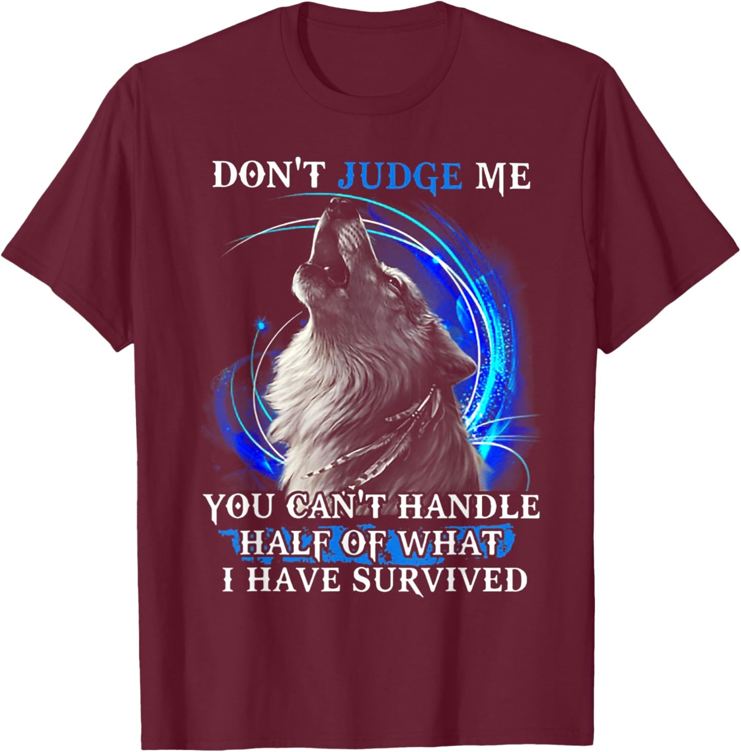 Wolf Don't Judge Me You Can't Handle Half T-Shirt - T-Shirt | Maroon