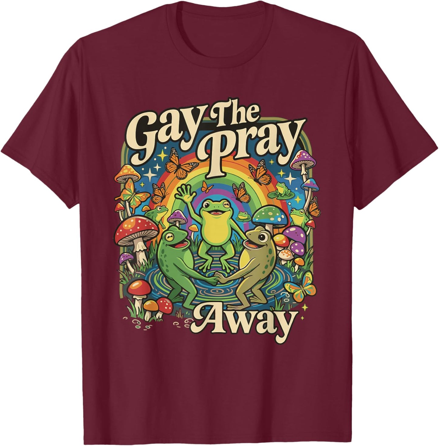 Gay the Pray Away Pride Regenbogen Queer Frogs Meme CSD LGBTQ T-Shirt - T-Shirt | Maroon