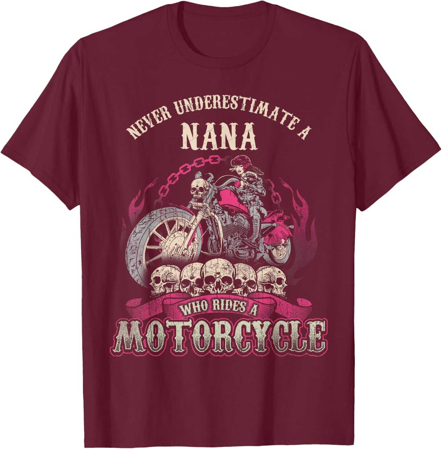 Nana Biker Chick Grandma Motorcycle Never Underestimate T-Shirt - T-Shirt | Maroon
