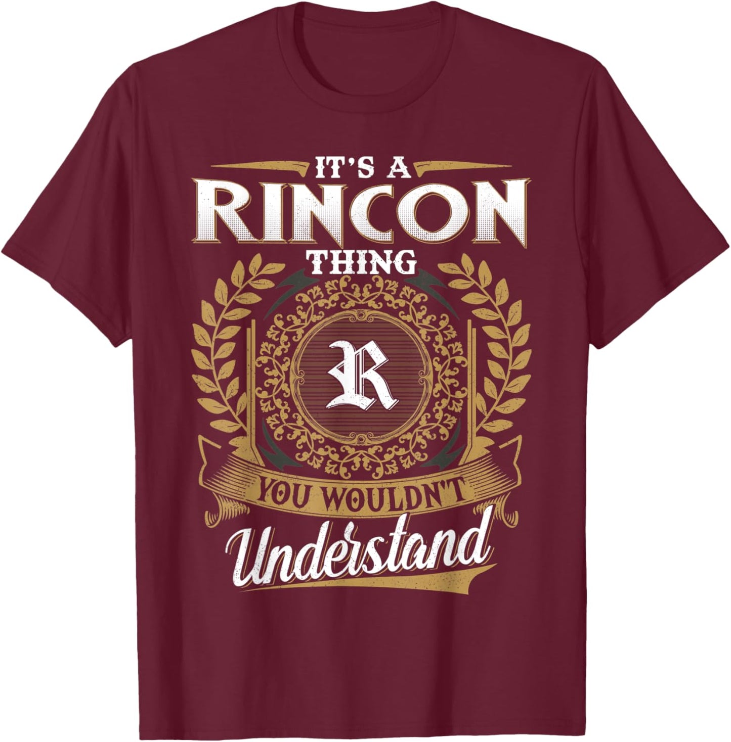 It's A RINCON Thing You Wouldn't Understand Dad Father's Day T-Shirt - T-Shirt | Maroon