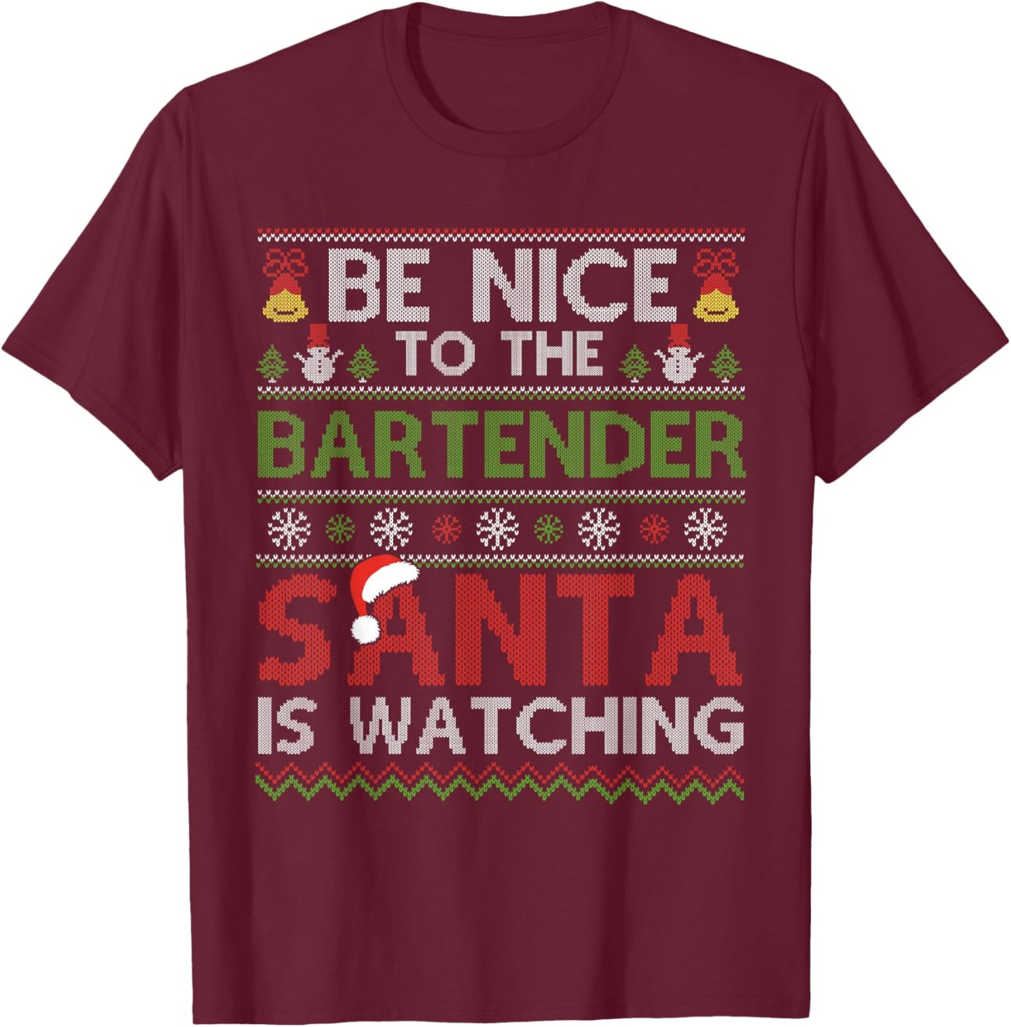Be Nice To The Bartender Santa Is Watching Christmas Xmas T-Shirt - T-Shirt | Maroon