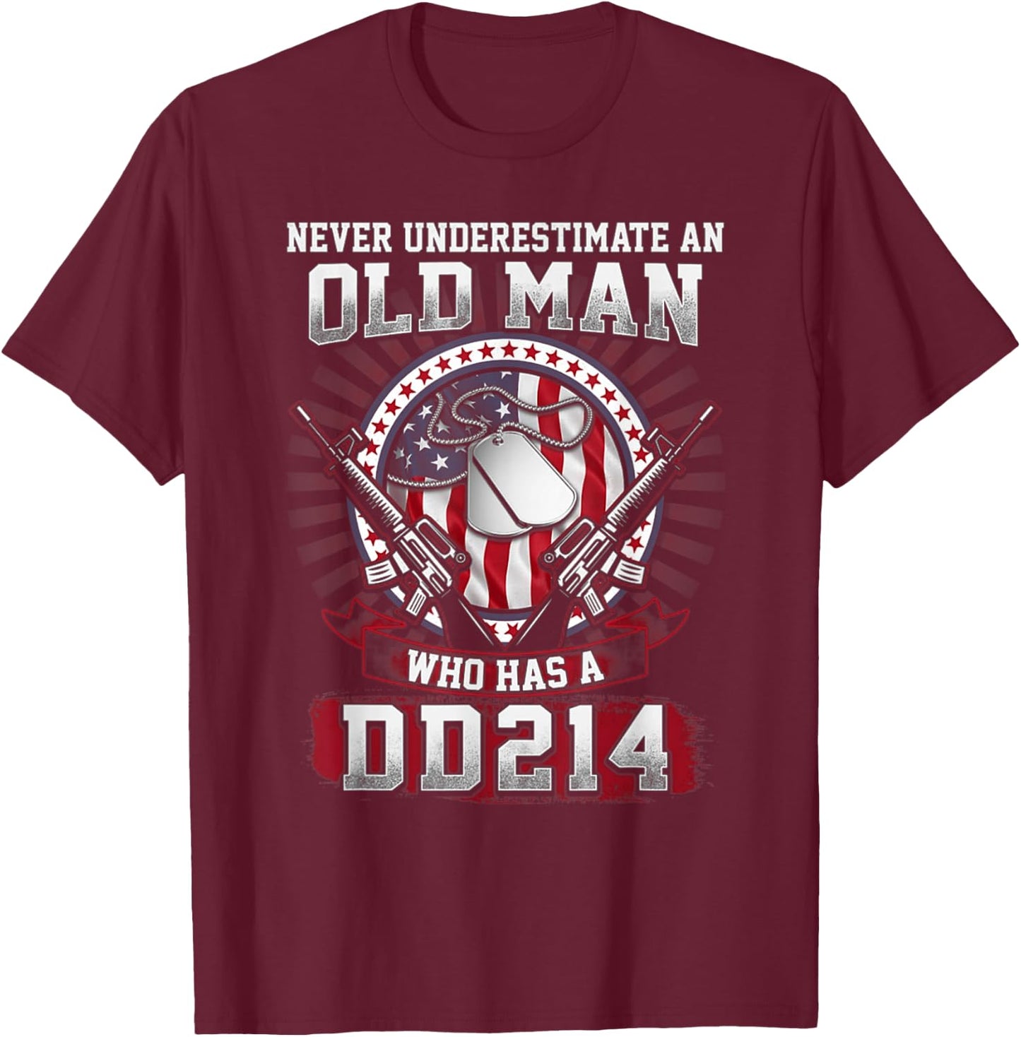 Never Underestimate An Old Man Who Has A DD214 - Veteran T-Shirt - T-Shirt | Maroon
