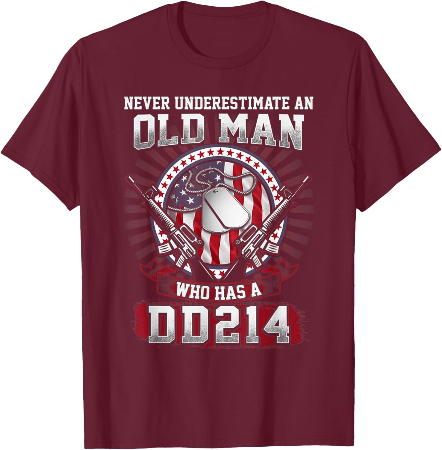Never Underestimate An Old Man Who Has A DD214 - Veteran T-Shirt - T-Shirt | Maroon