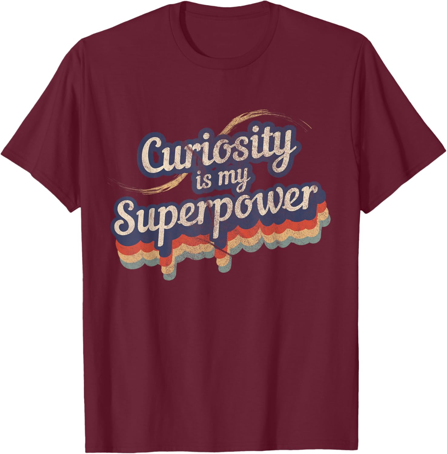 Curiosity Is My Superpower Design Curiosity T-Shirt - T-Shirt | Maroon