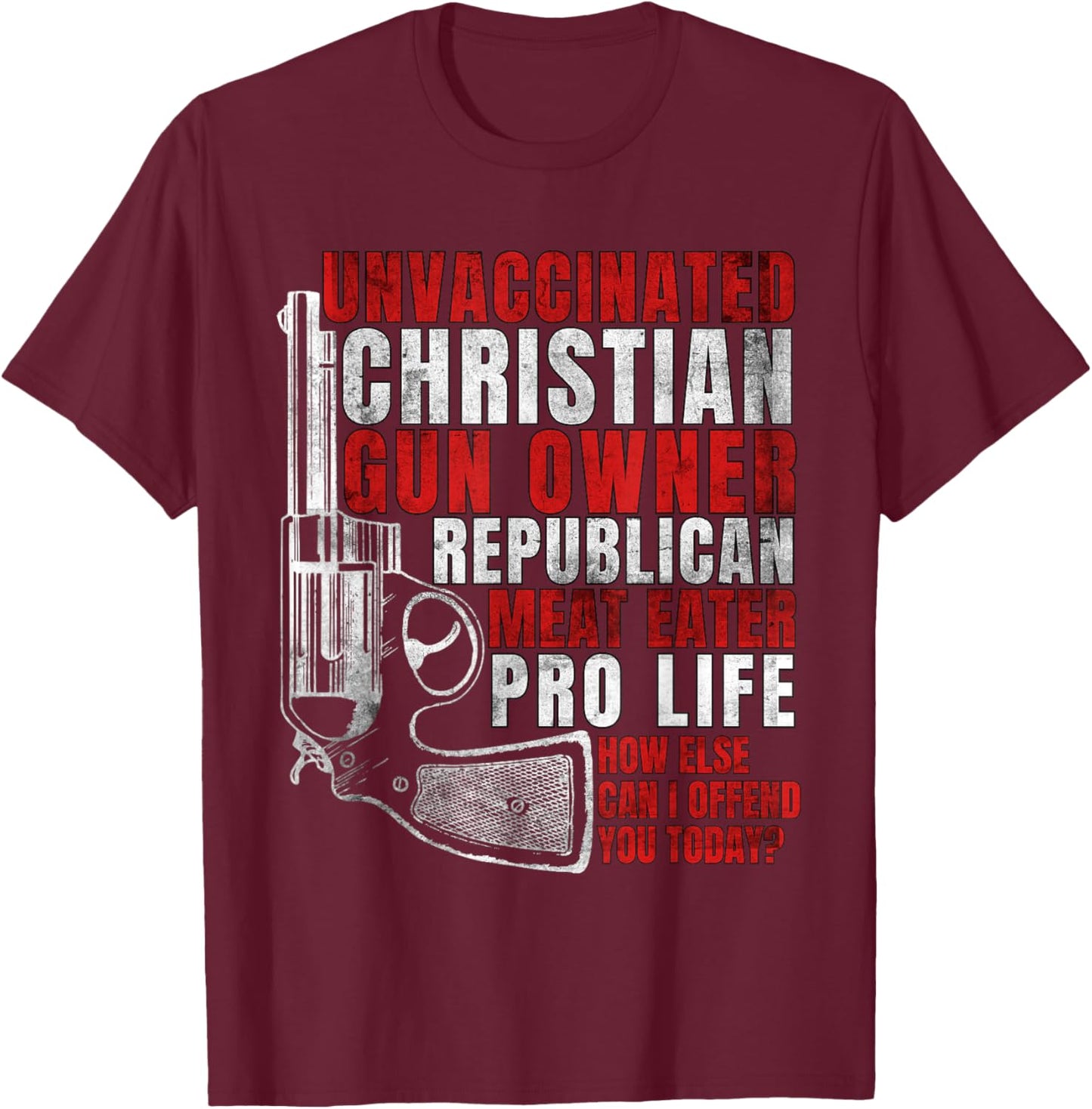 Unvaccinated Christian Gun Owner Republican Meat Eater T-Shirt - T-Shirt | Maroon