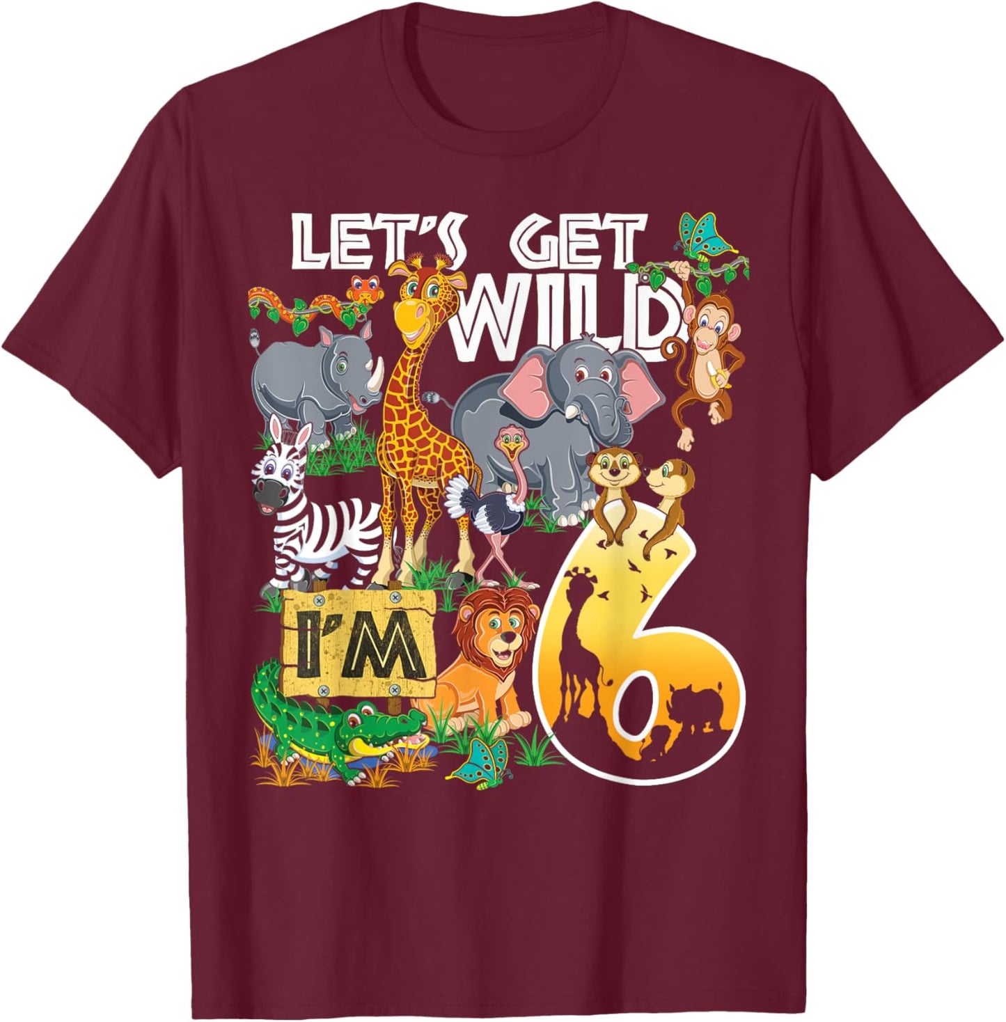 Kids Safari Zoo 6th Birthday Party Let's Get Wild I'm 6 T-Shirt - T-Shirt | Maroon