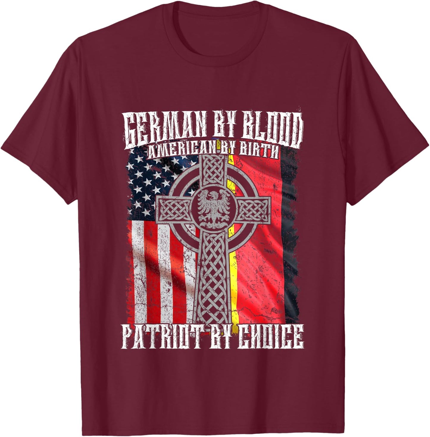 German By Blood American By Birth Patriot By Choice T-Shirt - T-Shirt | Maroon