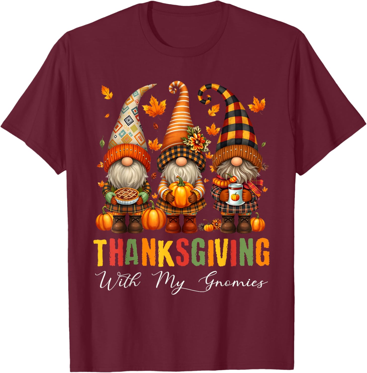 Thanksgiving with My Gnomies Thanksgiving Women Men Pumpkin T-Shirt - T-Shirt | Maroon
