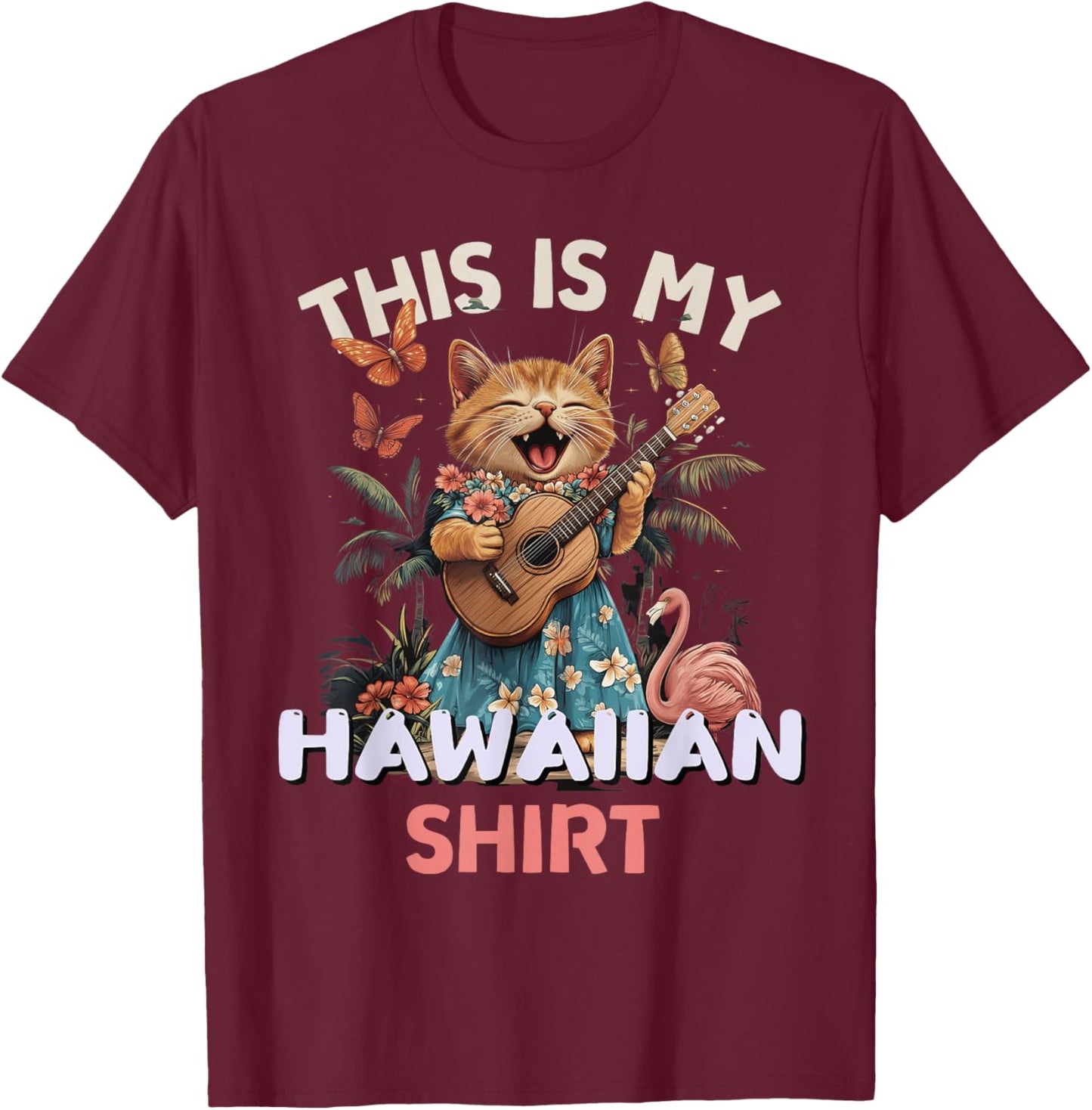 This is My Hawaiian Shirt Funny Cat Hawaii Party Luau T-Shirt - T-Shirt | Maroon