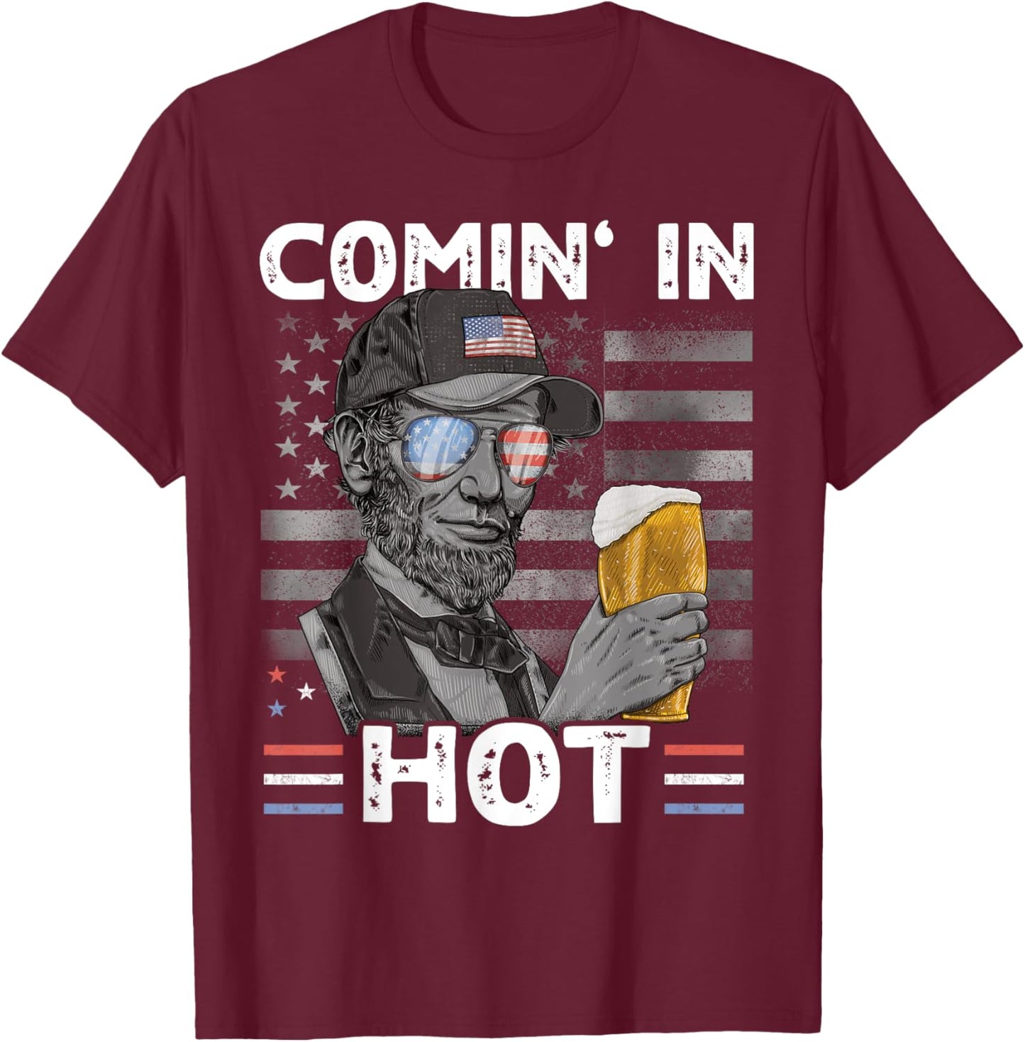 Coming in Hot 4th July President Lincoln Beer USA T-Shirt - T-Shirt | Maroon