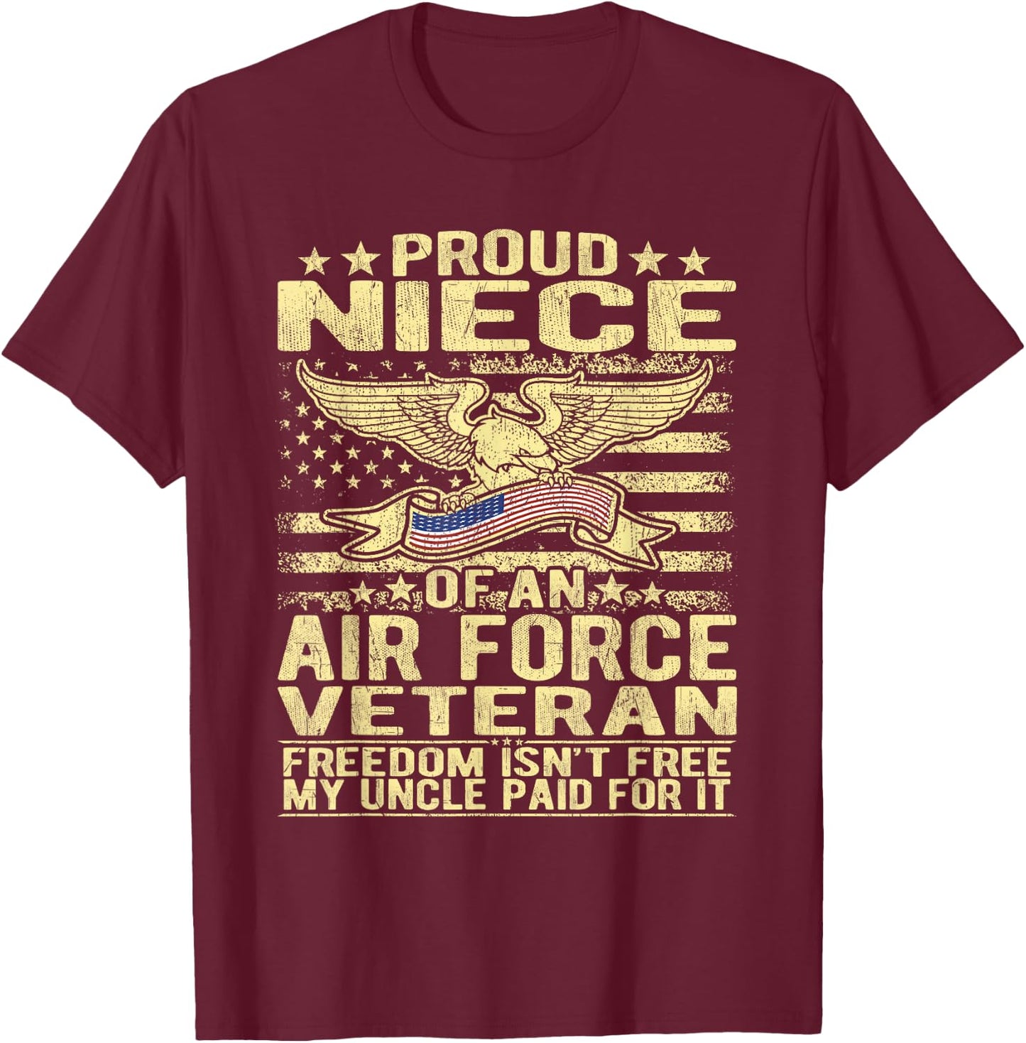 Proud Niece Of An Air Force Veteran - Freedom Isn't Free T-Shirt - T-Shirt | Maroon