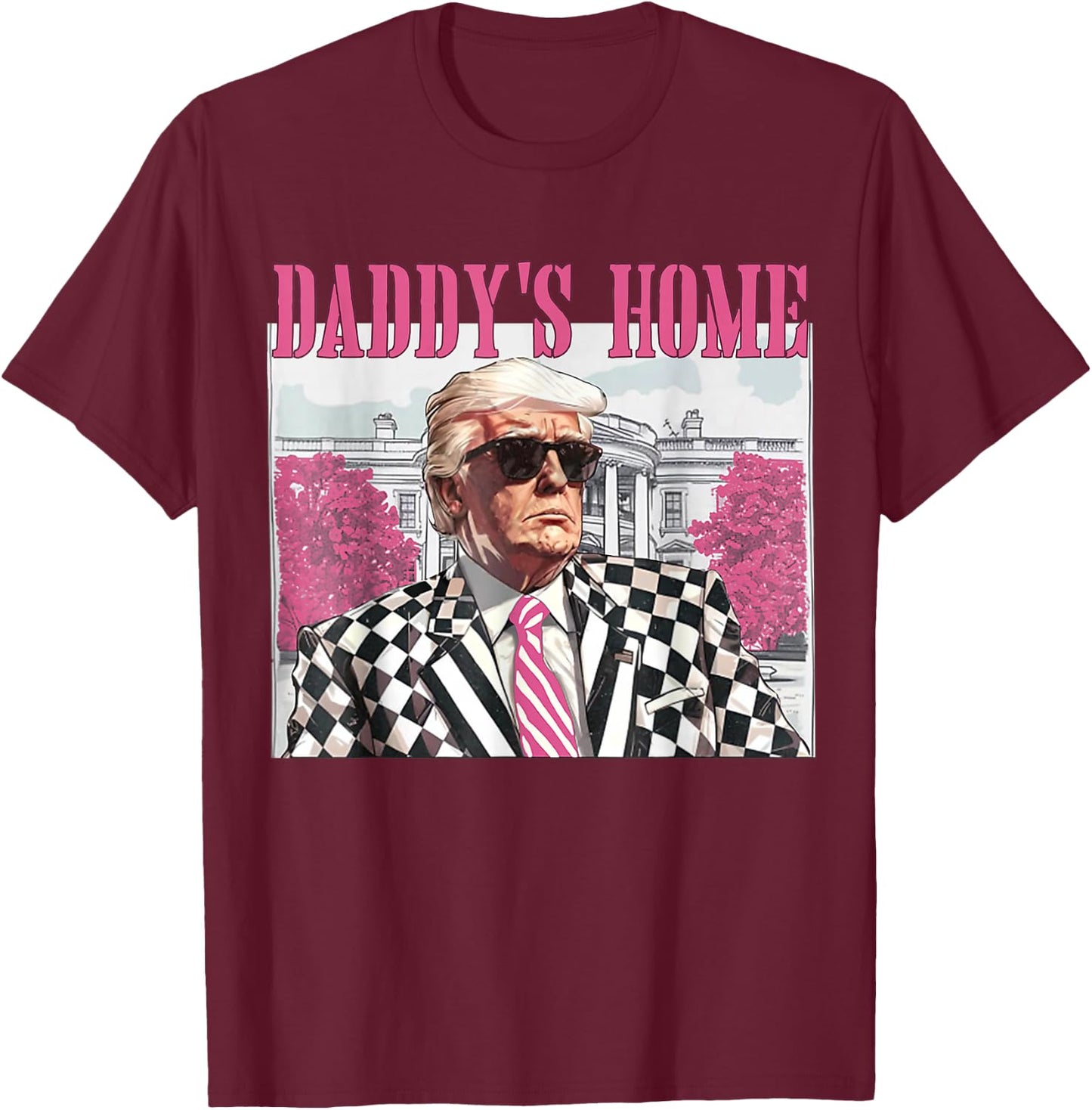 Daddy's Home Trump Pink 2024 T-Shirt - T-Shirt | Maroon