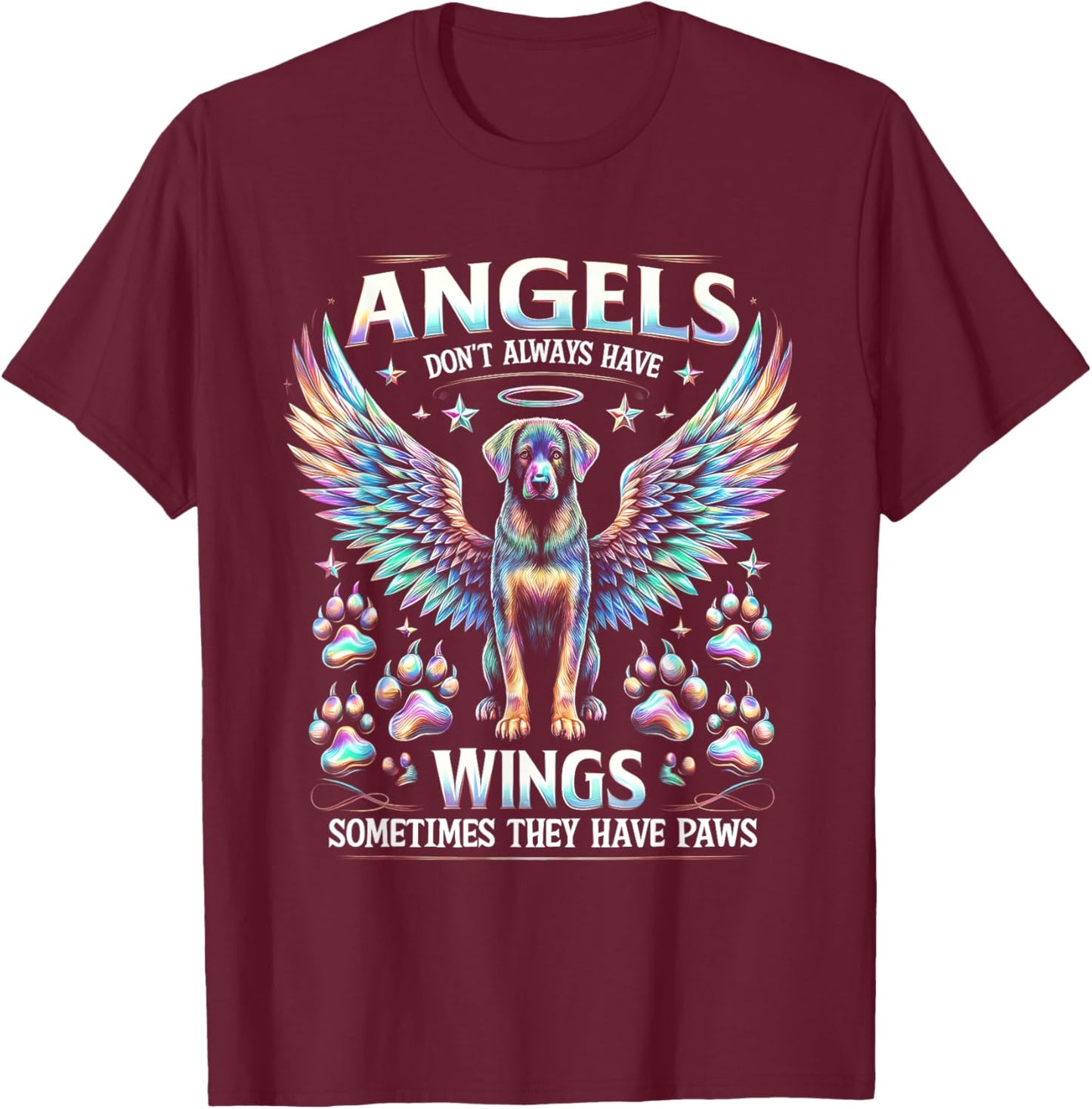 Angels Don't Always Have Wings Sometimes They Have Paws T-Shirt - T-Shirt | Maroon