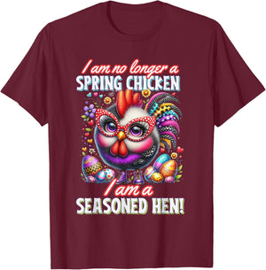 Crazy Chicken Lady Not a Spring Chicken Easter Seasoned Hen , Small T-Shirt - T-Shirt | Maroon