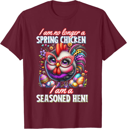 Crazy Chicken Lady Not a Spring Chicken Easter Seasoned Hen , Small T-Shirt - T-Shirt | Maroon