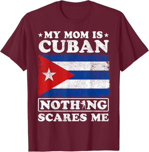 My Mom Is Cuban Nothing Scares Me Cuba Mother's Day T-Shirt - T-Shirt | Maroon