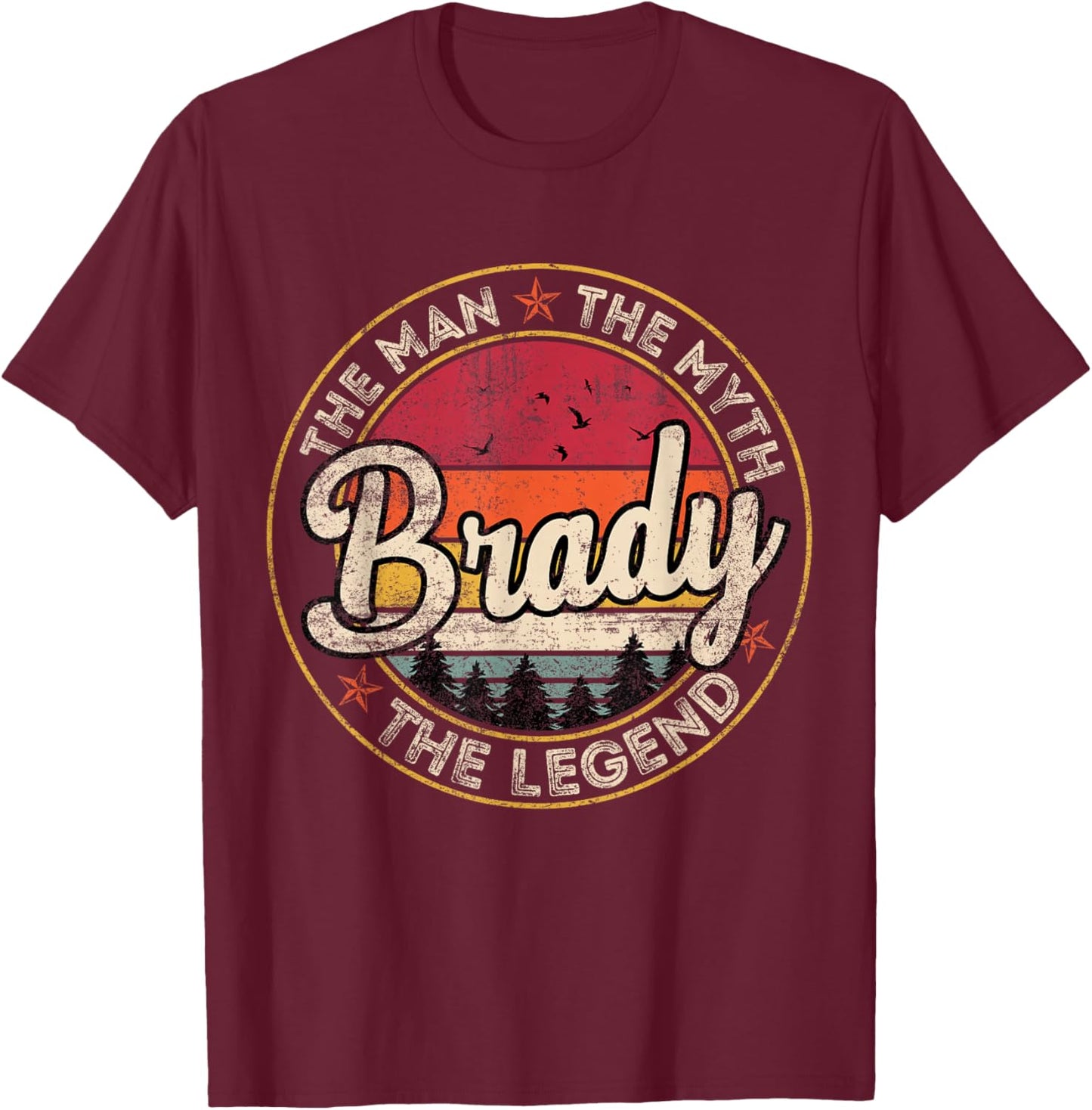 Brady The Man The Myth The Legend Personalized Name T-Shirt - T-Shirt | Maroon