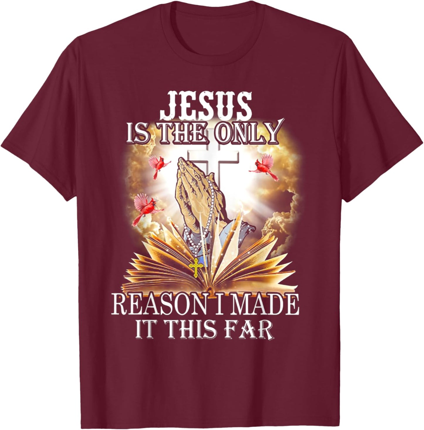 Jesus is the only reason i made it this far T-Shirt - T-Shirt | Maroon