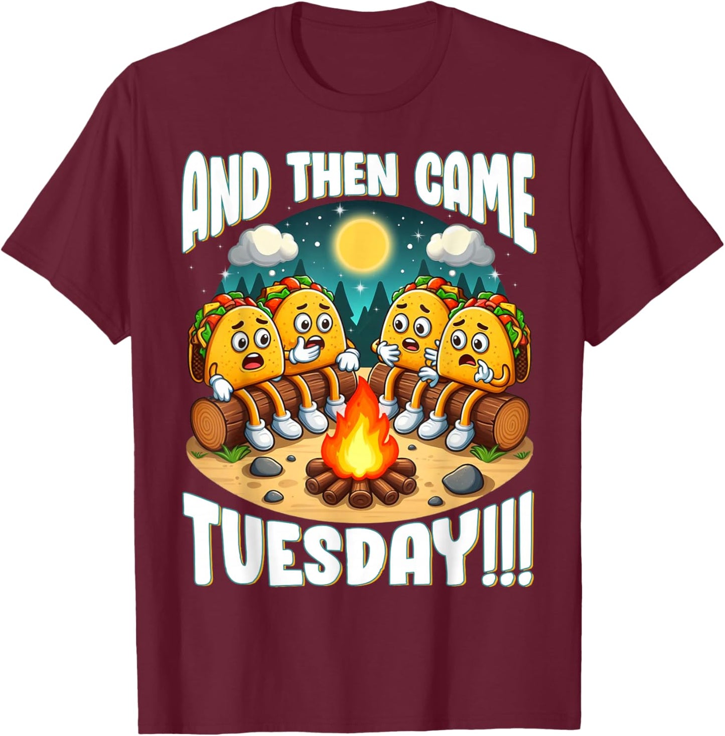and Then Came Tuesday Scary Campfire Story Taco Tuesday T-Shirt - T-Shirt | Maroon