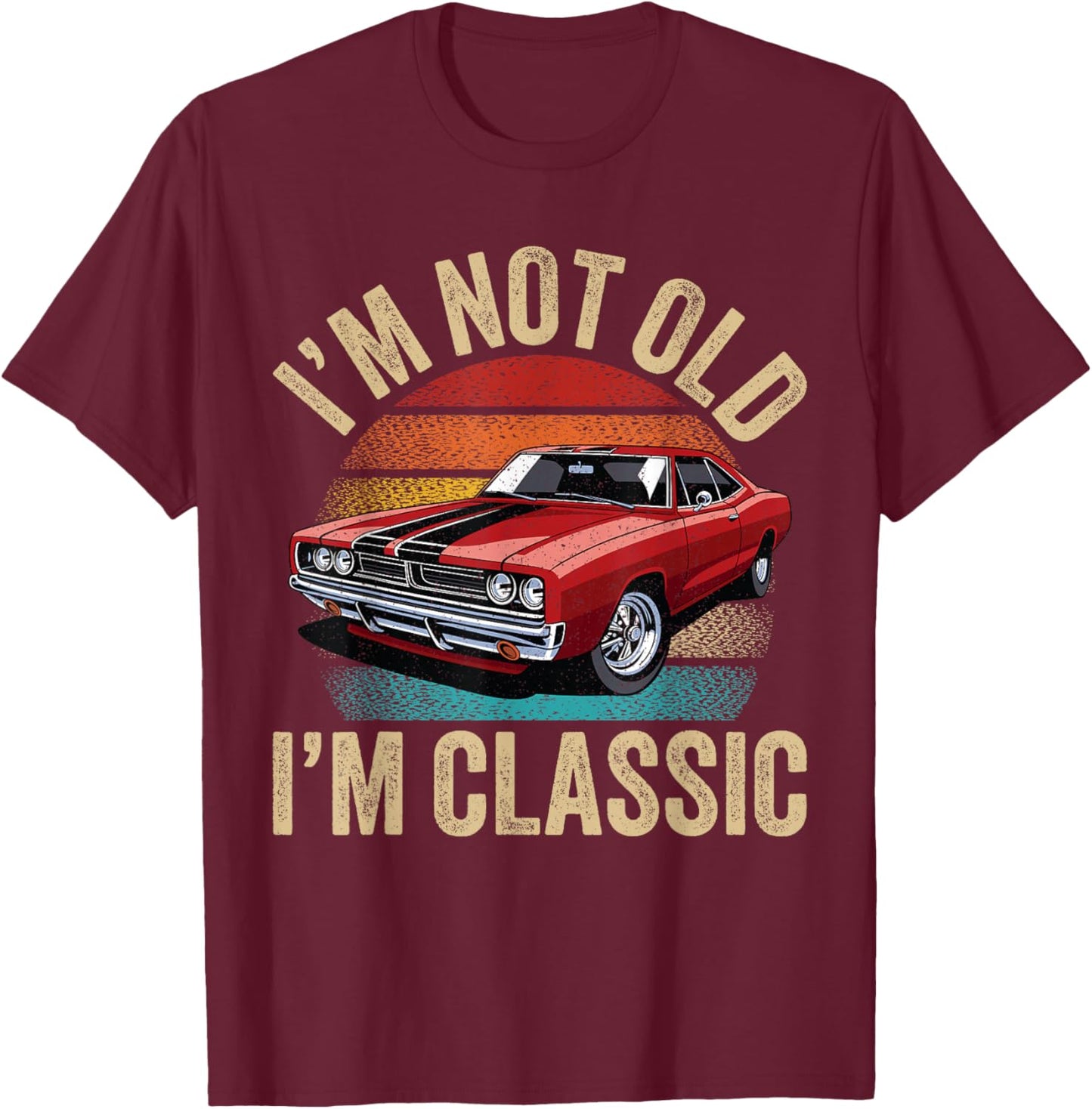 I'm Not Old I'm Classic Father's Day Vintage Car Dad Men T-Shirt - T-Shirt | Maroon