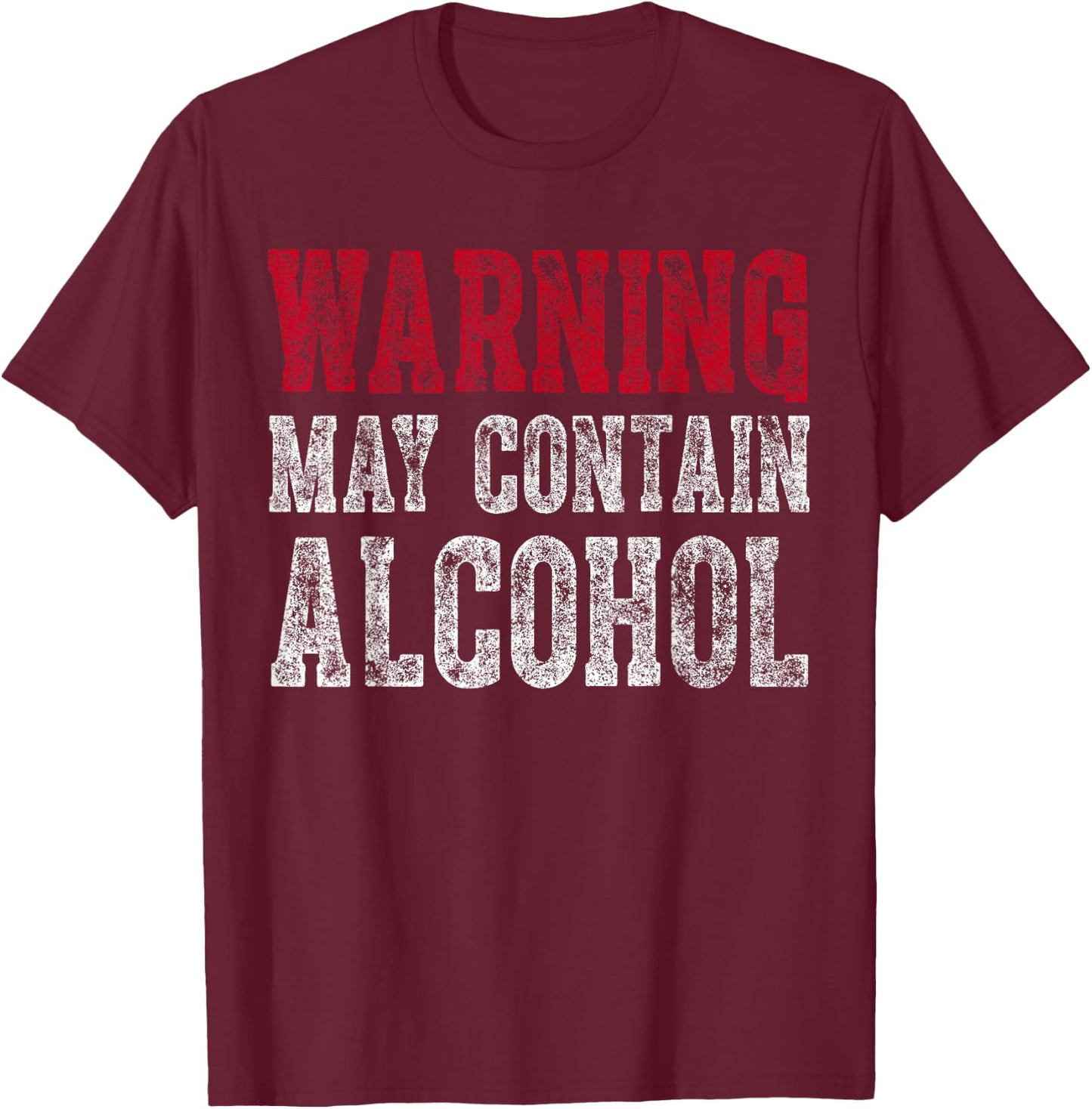 Cute Drinking Gift Funny Warning May Contain Alcohol T-Shirt - T-Shirt | Maroon