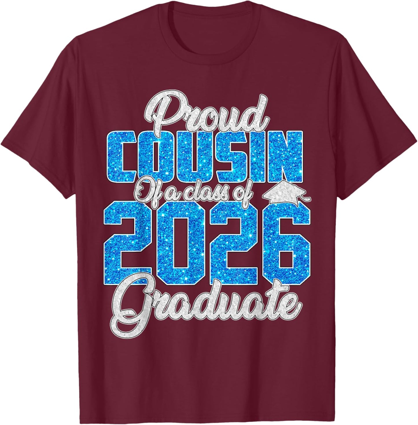 Super Proud Cousin of A 2026 Graduate Shirt Cousin Family T-Shirt - T-Shirt | Maroon