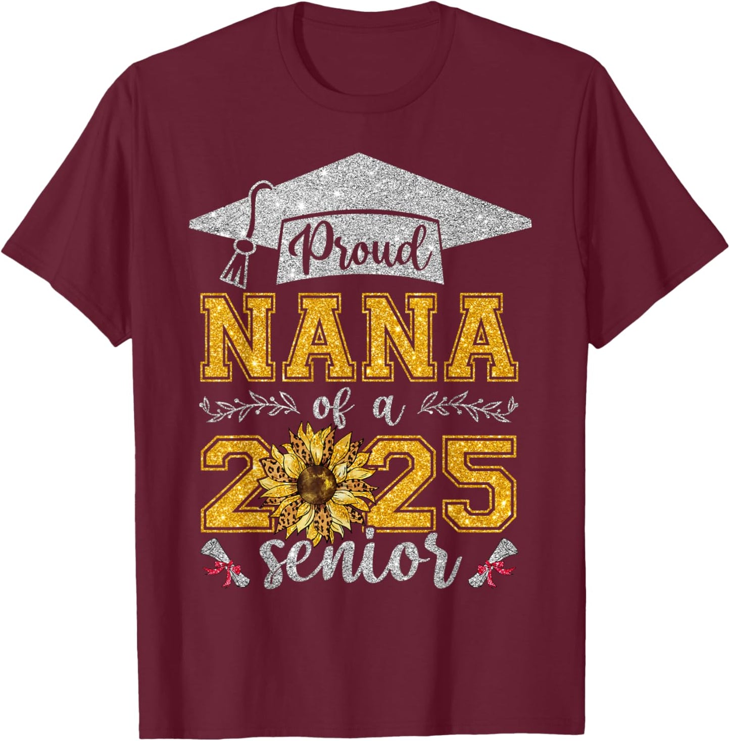 Proud Nana Of A Class Of 2025 Senior Graduate T-Shirt - T-Shirt | Maroon