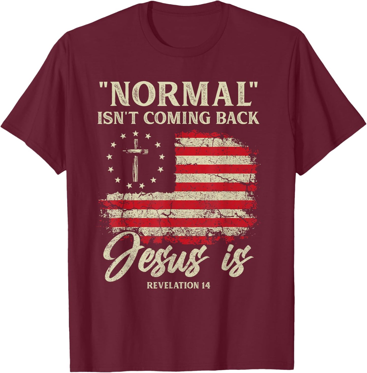 Normal Isn't Coming Back Jesus is Christian American Flag T-Shirt - T-Shirt | Maroon