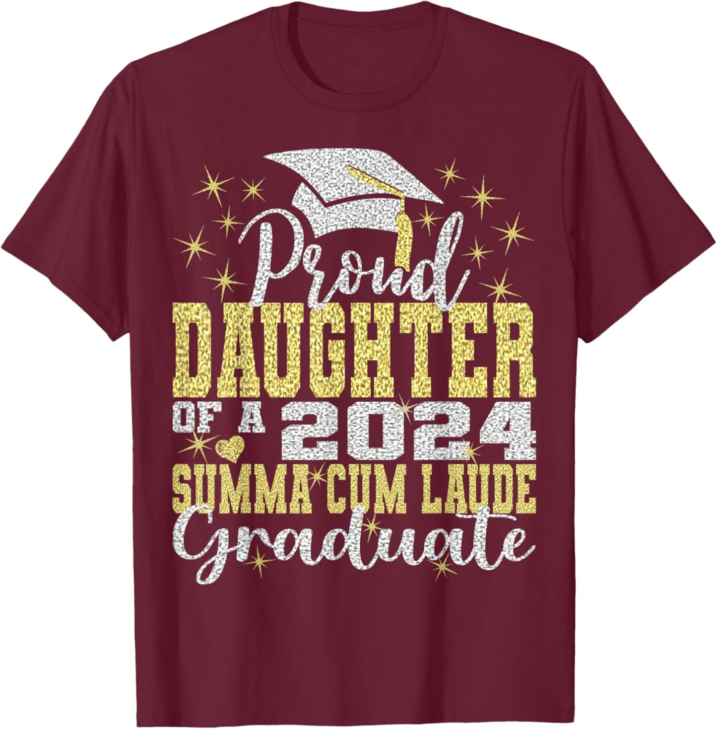 Proud Daughter 2024 Summa Cum Laude Graduate Class 2024 Grad T-Shirt - T-Shirt | Maroon