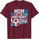 Soccer Birthday - Birthday Mom - Boys Soccer Birthday T-Shirt - T-Shirt | Maroon