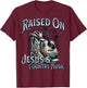 Raised On Jesus And Country Music T-Shirt - T-Shirt | Maroon