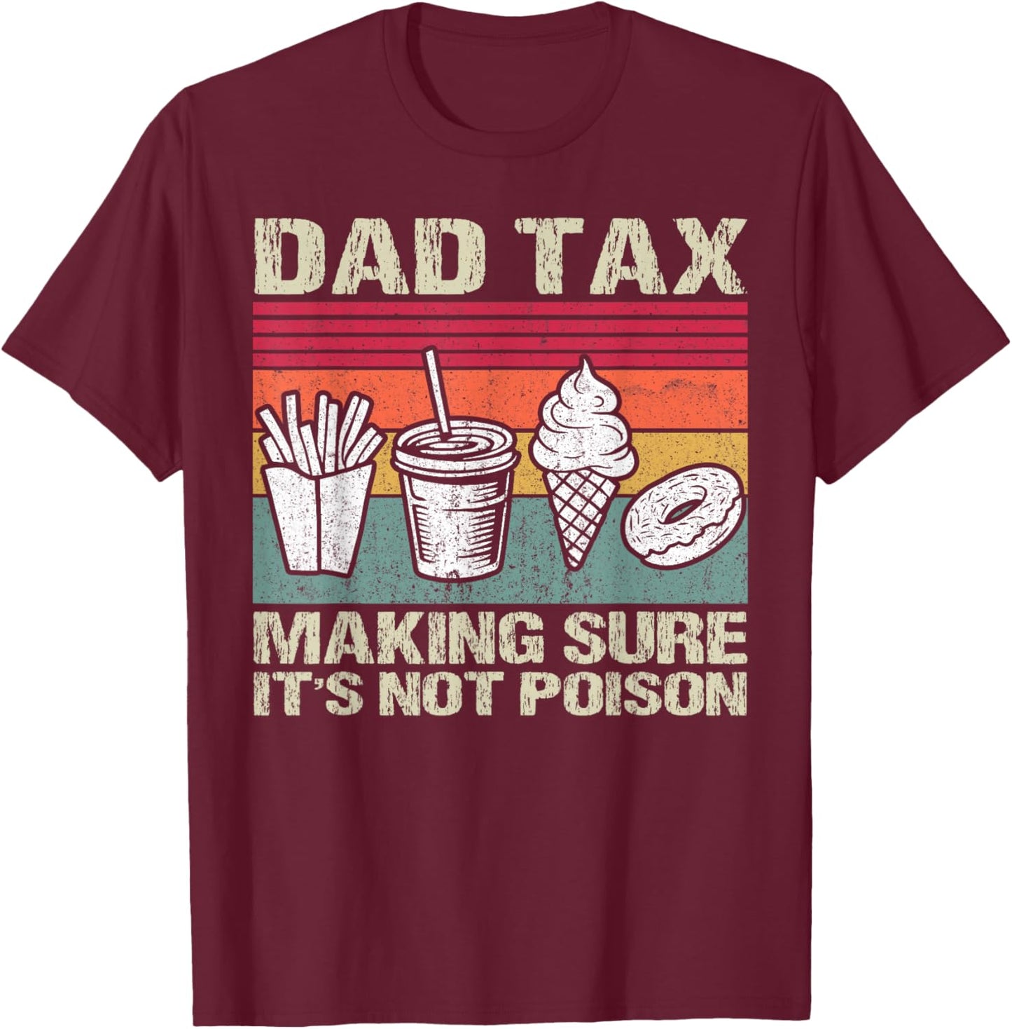 Retro Dad Tax Making Sure It's Not Poison Funny Father's Day T-Shirt - T-Shirt | Maroon