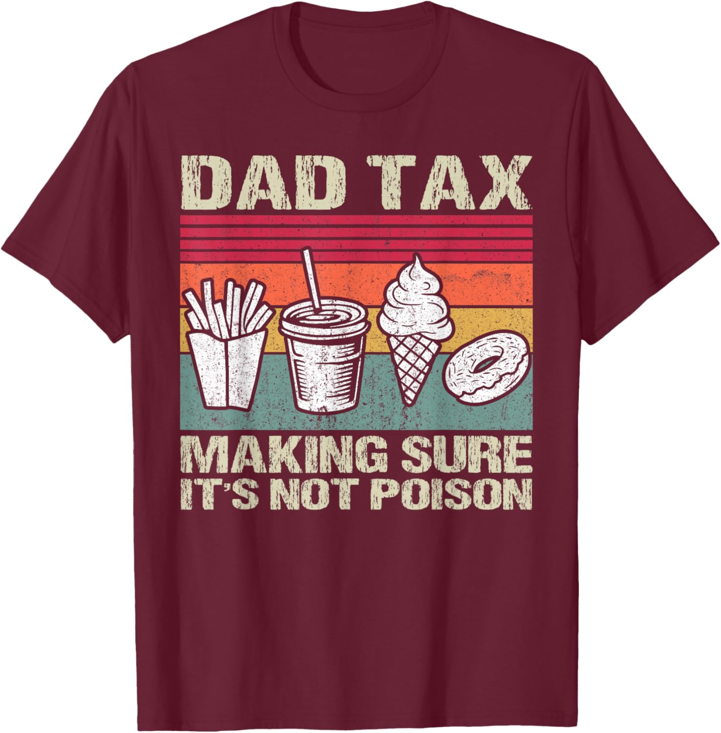 Retro Dad Tax Making Sure It's Not Poison Funny Father's Day T-Shirt - T-Shirt | Maroon