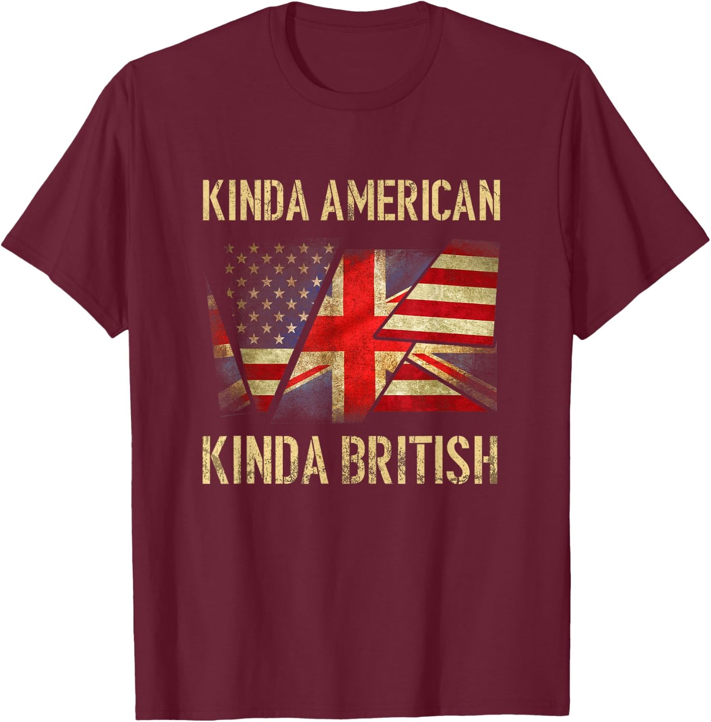 Kinda American Kinda British Dual Citizenship US UK Flag T-Shirt - T-Shirt | Maroon